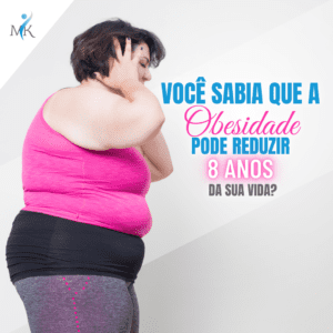 Você sabia que a obesidade pode reduzir 8 anos da sua vida?