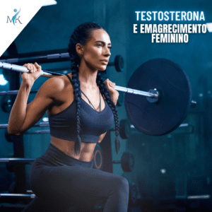 Testosterona e emagrecimento feminino